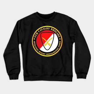 6th Cavalry Brigade - Operation Desert Shield - Desert Storm Crewneck Sweatshirt